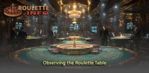 Secrets to Successfully Observing the Roulette Table