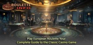 Navigate European Roulette: Your Essential Casino Guide
