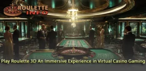 Unleash Your Luck by Playing Roulette 3D in a Virtual Casino